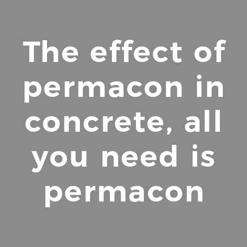 The effect of permacon in concrete, all you need is permacon